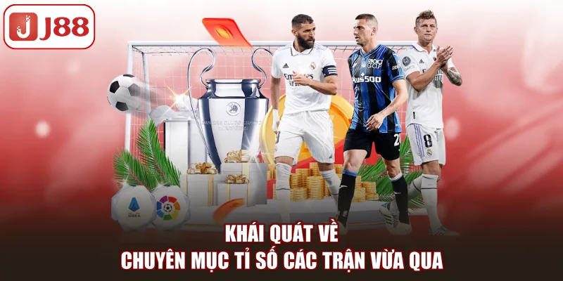 Khái quát về chuyên mục tỉ số các trận vừa qua
