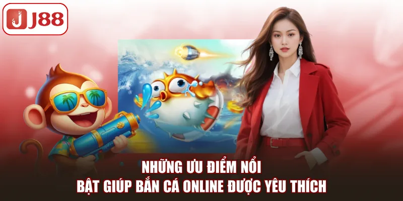 Những ưu điểm nổi bật giúp bắn cá online được yêu thích