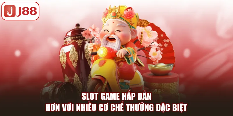 Slot game hấp dẫn hơn với nhiều cơ chế thưởng đặc biệt