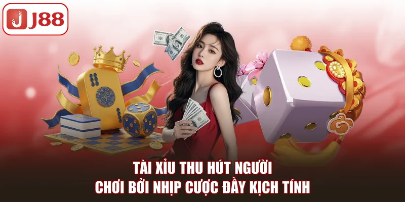 Tài xỉu thu hút người chơi bởi nhịp cược đầy kịch tính