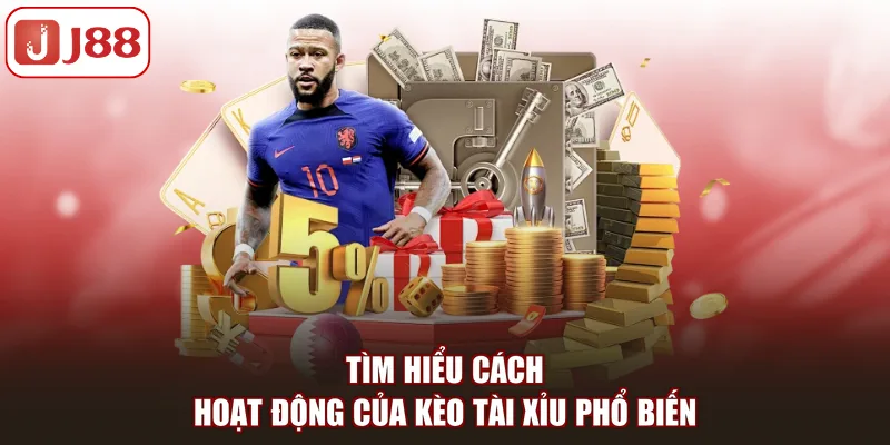 Tìm hiểu cách hoạt động của kèo tài xỉu phổ biến